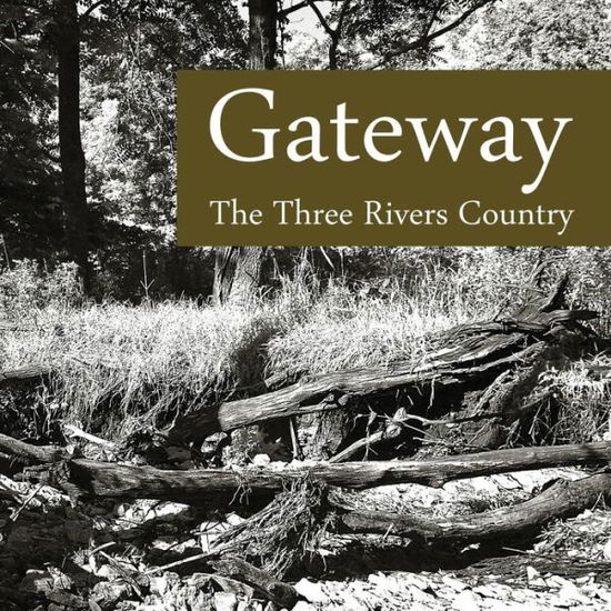 Cover for Westbrook Artists\' Site · Gateway: the Three Rivers Country (Paperback Book) (2015)