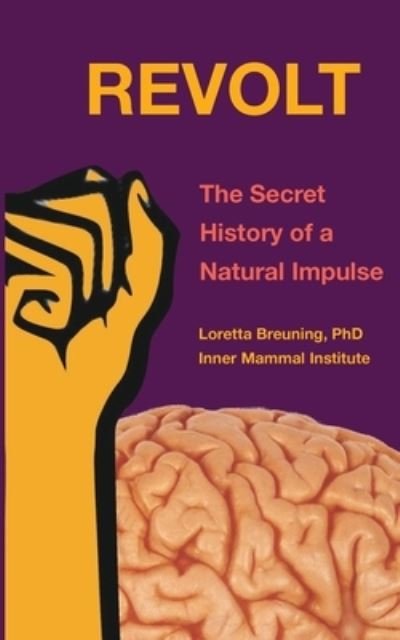 Cover for Loretta Graziano Breuning · Revolt: The Secret History of a Natural Impulse (Paperback Book) (2020)