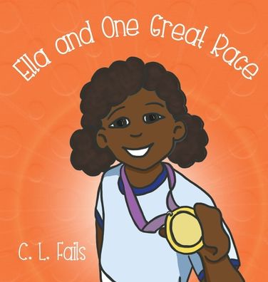 Cover for C L Fails · Ella and One Great Race (Hardcover Book) (2019)