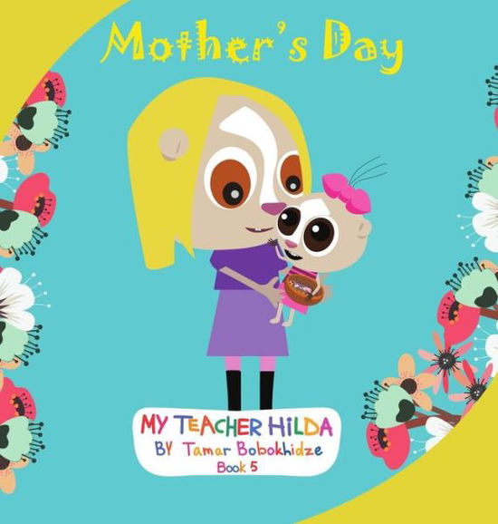 Cover for Tamar Bobokhidze · Mother's Day - My Teacher Hilda (Hardcover Book) [Hardback edition] (2018)