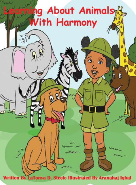 Cover for LaTonya D Steele · Learning About Animals With Harmony - Learning with Harmony (Hardcover Book) (2020)