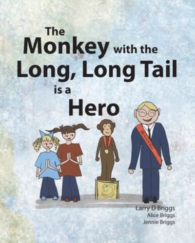 Cover for Larry Briggs · The Monkey with the Long, Long Tail is a Hero (Paperback Book) (2019)