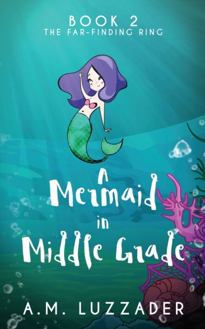 Cover for A M Luzzader · A Mermaid In Middle Grade (Taschenbuch) (2020)