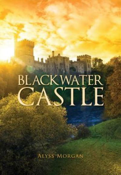 Cover for Alyss Morgan · Blackwater Castle (Hardcover Book) (2019)