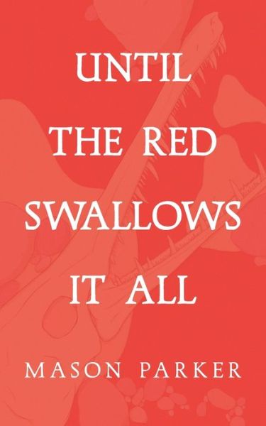 Cover for Mason Parker · Until the Red Swallows It All (Book) (2022)