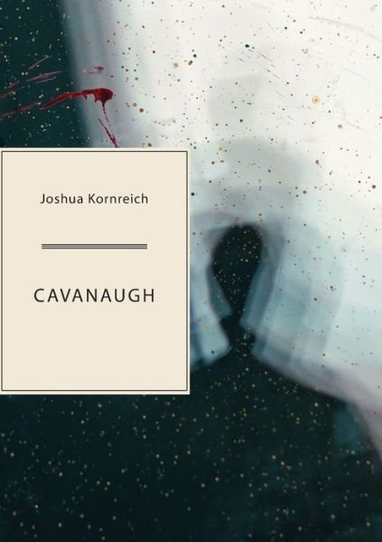 Cover for Joshua Kornreich · Cavanaugh (Paperback Book) (2021)