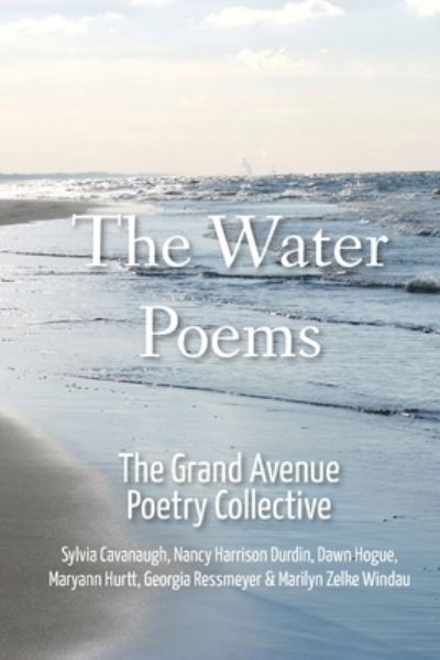 Water Poems - The Grand Avenue Poetry Collective - Książki - Water's Edge Press LLC - 9781952526145 - 28 lutego 2023