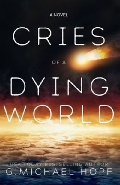 Cover for G. Michael Hopf · Cries of a Dying World (Bok) (2023)