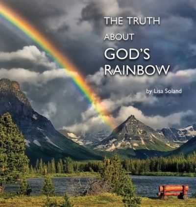 Cover for Lisa Soland · Truth about God's Rainbow (Book) (2021)