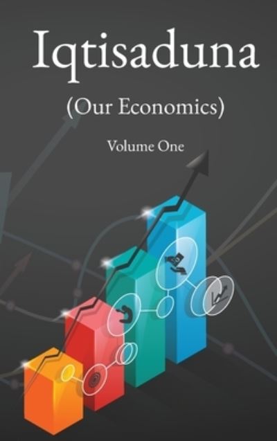 Cover for Muhammad Baqir Al-Sadr · Iqtisaduna (Our Economics) Volume One (Hardcover Book) (2022)