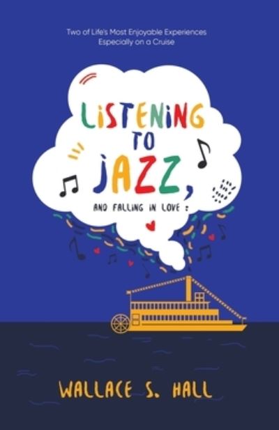 Cover for Wallace S. Hall · Listening to Jazz, and Falling In Love (Paperback Book) (2022)