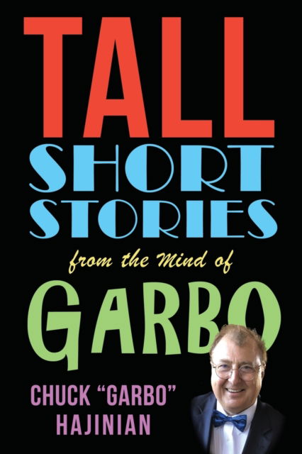 Cover for Chuck Garbo Hajinian · Tall Short Stories from the Mind of Garbo (Paperback Book) [2nd edition] (2022)