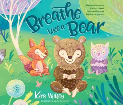 Cover for Kira Willey · Breathe Like a Bear : 30 Mindful Moments for Kids to Feel Calm and Focused Anytime, Anywhere (CD) (2018)