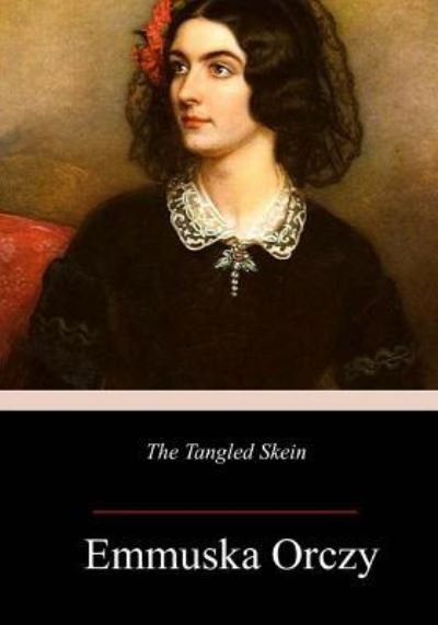 Cover for Baroness Emmuska Orczy · The Tangled Skein (Paperback Book) (2018)