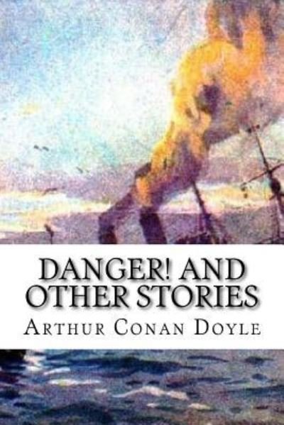 Cover for Arthur Conan Doyle · Danger! and Other Stories (Paperback Bog) (2018)