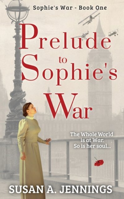 Cover for Susan a Jennings · Prelude to Sophie's War : Book one of The Sophie Novels : 1 (Pocketbok) [2nd edition] (2022)