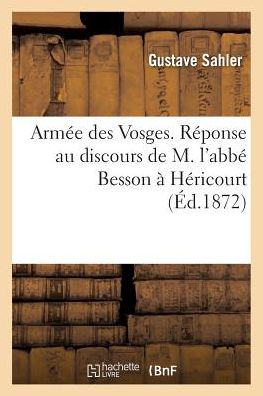 Cover for Sahler · Armee Des Vosges. Reponse Au Discours de M. l'Abbe Besson A Hericourt (Paperback Book) (2016)