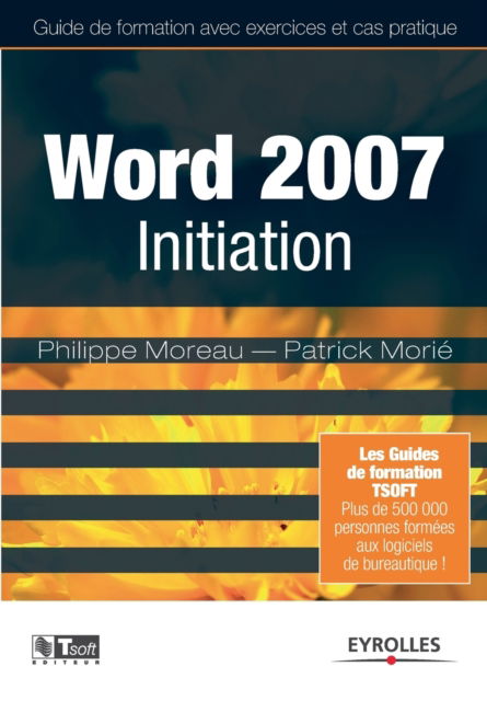 Word 2007 Initiation - Philippe Moreau - Książki - Eyrolles Group - 9782212122145 - 2007