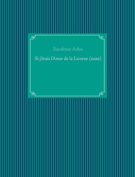 Si j'étais l'Amie de la Licorne (s - Adso - Bøker -  - 9782322111145 - 12. juli 2019