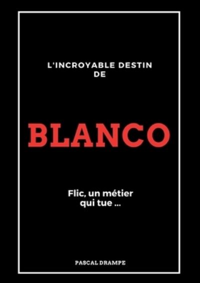 Blanco - Pascal Drampe - Livros - Books on Demand - 9782322377145 - 23 de julho de 2021