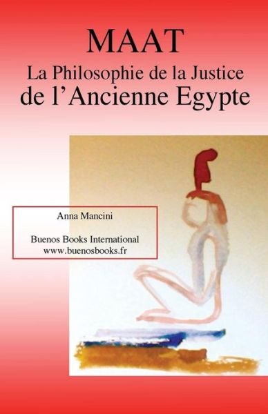 Cover for Anna Mancini · Maat, La Philosophie De La Justice De L'ancienne Egypte (Taschenbuch) [French edition] (2012)