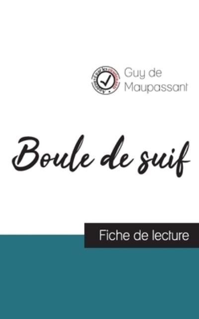 Cover for Guy de Maupassant · Boule de suif de Maupassant (fiche de lecture et analyse complete de l'oeuvre) (Paperback Book) (2023)