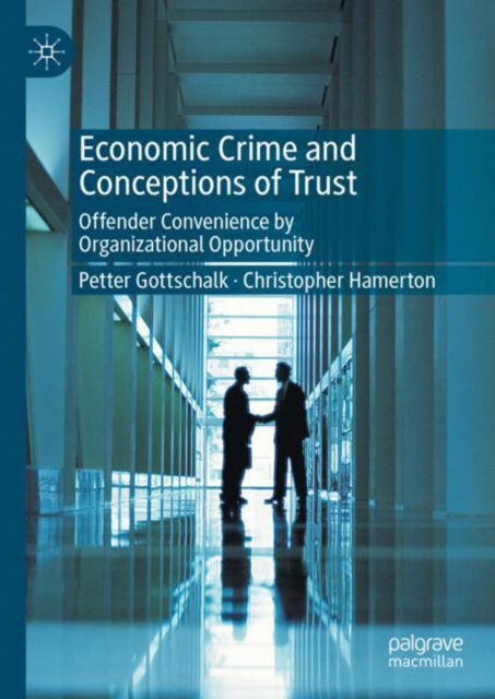 Cover for Petter Gottschalk · Economic Crime and Conceptions of Trust: Offender Convenience by Organizational  Opportunity (Hardcover Book) (2025)