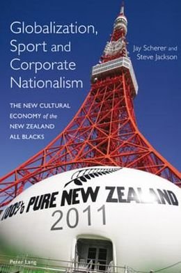 Cover for Steve Jackson · Globalization, Sport and Corporate Nationalism: The New Cultural Economy of the New Zealand All Blacks (Paperback Bog) [New edition] (2010)