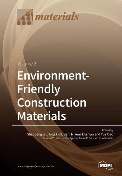 Environment-Friendly Construction Materials: Volume 2 - Shaopeng Wu - Bøger - Mdpi AG - 9783039210145 - 20. juni 2019