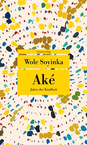 Aké - Wole Soyinka - Livros - Unionsverlag - 9783293209145 - 12 de julho de 2021