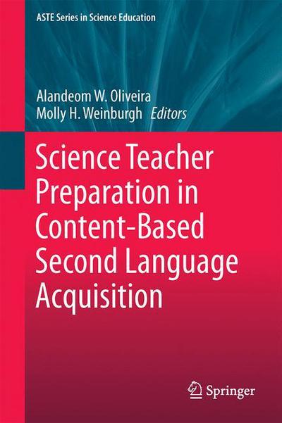 Science Teacher Preparation in Content-Based Second Language Acquisition - ASTE Series in Science Education (Hardcover Book) [1st ed. 2017 edition] (2016)