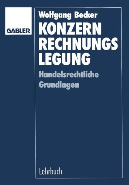 Cover for Wolfgang Becker · Konzernrechnungslegung: Handelsrechtliche Grundlagen (Paperback Book) [1989 edition] (1989)