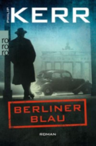 Berliner Blau - Philip Kerr - Books - Rowohlt Taschenbuch Verlag GmbH - 9783499274145 - May 19, 2020