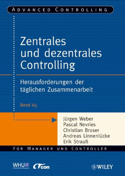 Zentrales und dezentrales Controlling: Herausforderungen der taglichen Zusammenarbeit - Advanced Controlling - Jurgen Weber - Książki - Wiley-VCH Verlag GmbH - 9783527504145 - 1 października 2008