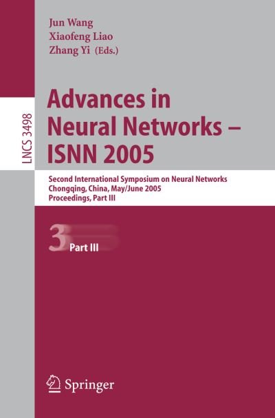 Cover for Jun Wang · Advances in Neural Networks - Isnn 2005: Second International Symposium on Neural Networks, Chongqing, China, May 30 - June 1, 2005, Proceedings - Lecture Notes in Computer Science / Theoretical Computer Science and General Issues (Paperback Bog) (2005)