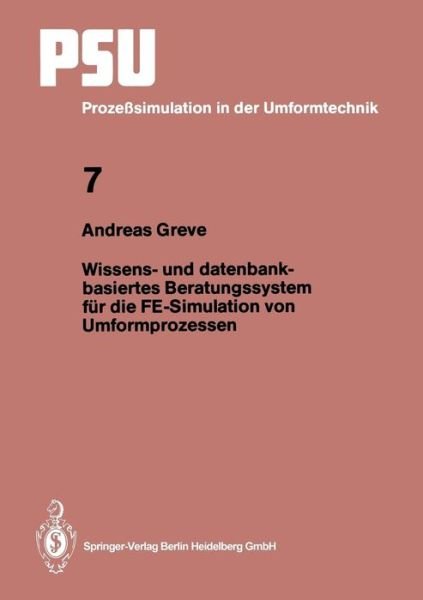 Cover for Andreas Greve · Wissens- Und Datenbankbasiertes Beratungssystem Fur Die Fe-Simulation Von Umformprozessen - Psu Prozesssimulation in Der Umformtechnik (Paperback Bog) [German edition] (1994)