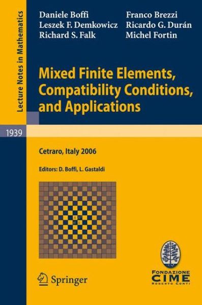 Cover for Daniele Boffi · Mixed Finite Elements, Compatibility Conditions, and Applications: Lectures given at the C.I.M.E. Summer School held in Cetraro, Italy, June 26 - July 1, 2006 - Lecture Notes in Mathematics (Paperback Book) [2008 edition] (2008)