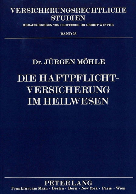Cover for Mohle Jurgen Mohle · Die Haftpflichtversicherung im Heilwesen: Eine Studie ueber die versicherungsrechtliche Deckung medizinischer Haftpflichtschaeden (Paperback Book) (1992)