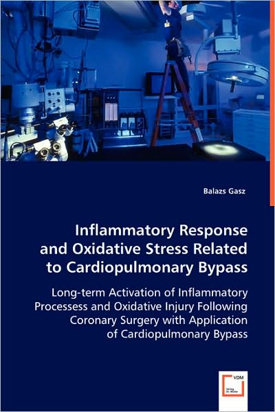 Cover for Balazs Gasz · Inflammatory Response and Oxidative Stress Related to Cardiopulmonary Bypass (Paperback Book) (2008)