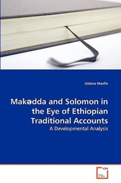 Cover for Gidena Mesfin · Makdda and Solomon in the Eye of Ethiopian Traditional Accounts: a Developmental Analysis (Pocketbok) (2010)