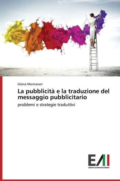 Cover for Gloria Montanari · La Pubblicità E La Traduzione Del Messaggio Pubblicitario: Problemi E Strategie Traduttivi (Paperback Bog) [Italian edition] (2014)