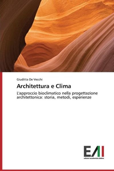 Cover for Giuditta De Vecchi · Architettura E Clima: L'approccio Bioclimatico Nella Progettazione Architettonica: Storia, Metodi, Esperienze (Taschenbuch) [Italian edition] (2014)