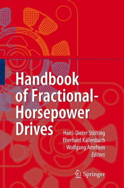 Cover for Hans-dieter Stoelting · Handbook of Fractional-Horsepower Drives (Paperback Book) [Softcover reprint of hardcover 1st ed. 2008 edition] (2010)