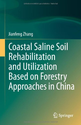 Coastal Saline Soil Rehabilitation and Utilization Based on Forestry Approaches in China - Jianfeng Zhang - Books - Springer-Verlag Berlin and Heidelberg Gm - 9783642399145 - December 16, 2013