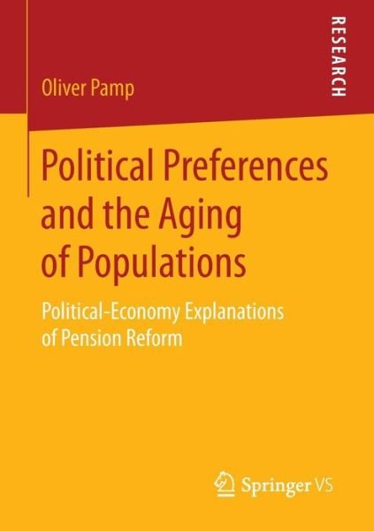 Oliver Pamp · Political Preferences and the Aging of Populations: Political-Economy Explanations of Pension Reform (Taschenbuch) [2015 edition] (2015)