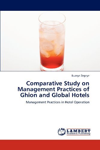 Cover for Buzeye Zegeye · Comparative Study on Management Practices of Ghion and Global Hotels: Management Practices in Hotel Operation (Paperback Book) (2012)