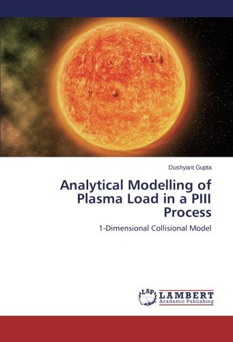 Cover for Dushyant Gupta · Analytical Modelling of Plasma Load in a Piii Process: 1-dimensional Collisional Model (Paperback Bog) (2014)