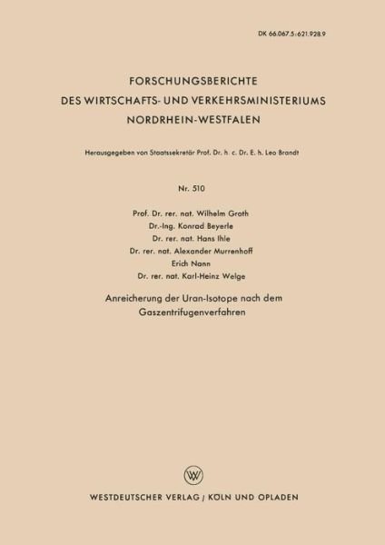 Cover for Wilhelm Groth · Anreicherung Der Uran-Isotope Nach Dem Gaszentrifugenverfahren - Forschungsberichte Des Wirtschafts- Und Verkehrsministeriums (Paperback Book) [1958 edition] (1958)