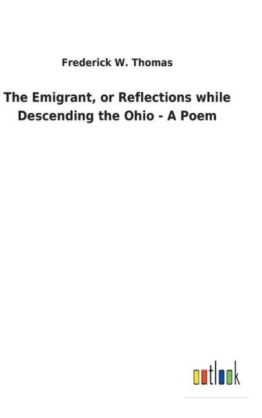 The Emigrant, or Reflections whi - Thomas - Books -  - 9783732629145 - February 13, 2018