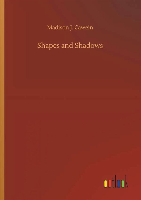 Shapes and Shadows - Cawein - Books -  - 9783734034145 - September 20, 2018